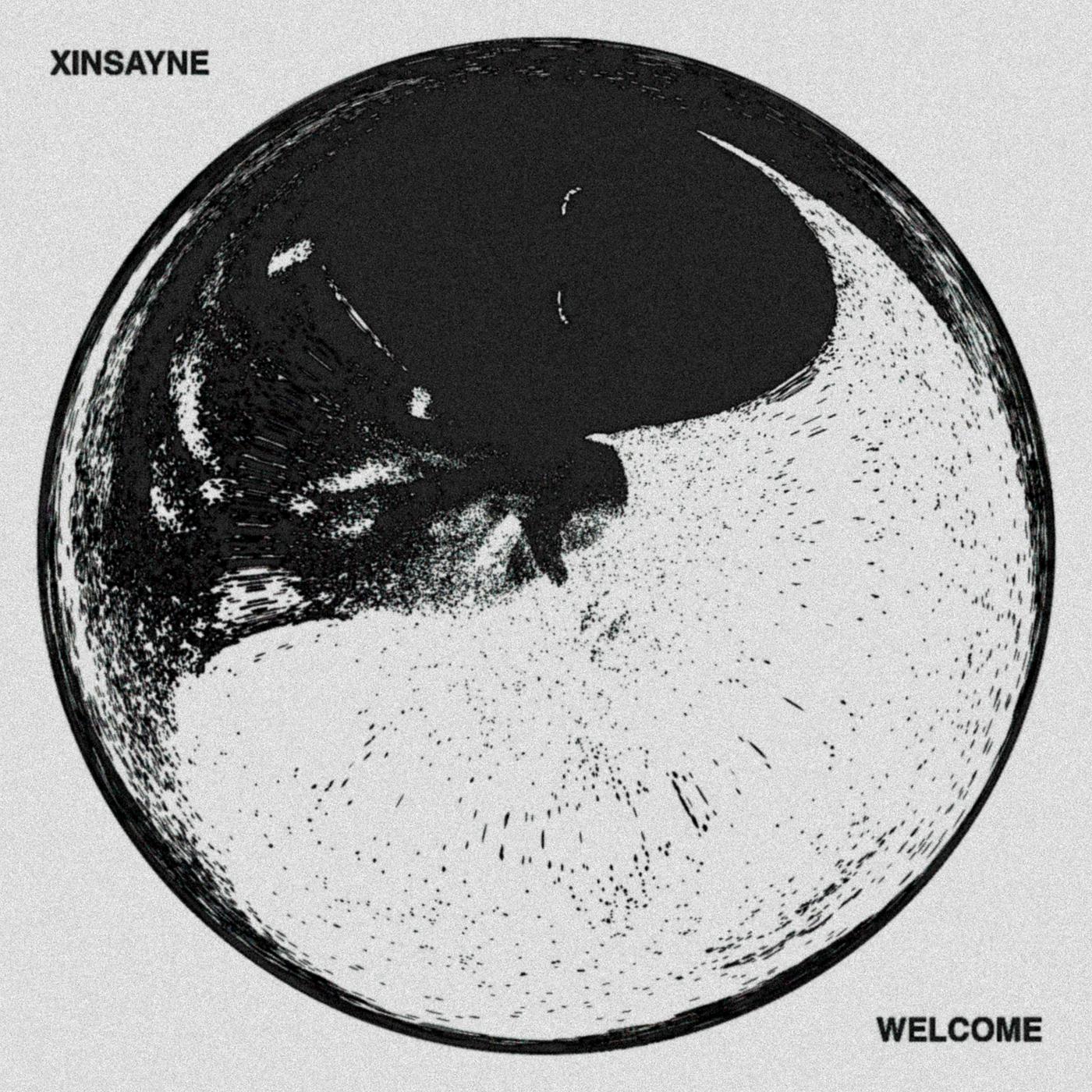 Welcome歌词 歌手Xinsayne-专辑Welcome-单曲《Welcome》LRC歌词下载