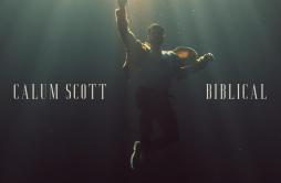 Biblical歌词 歌手Calum Scott-专辑Biblical-单曲《Biblical》LRC歌词下载