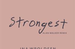 Strongest (Alan Walker Remix)歌词 歌手Ina WroldsenAlan Walker-专辑Strongest (Alan Walker Remix)-单曲《Strongest (Alan Walker Remix)》LRC歌词