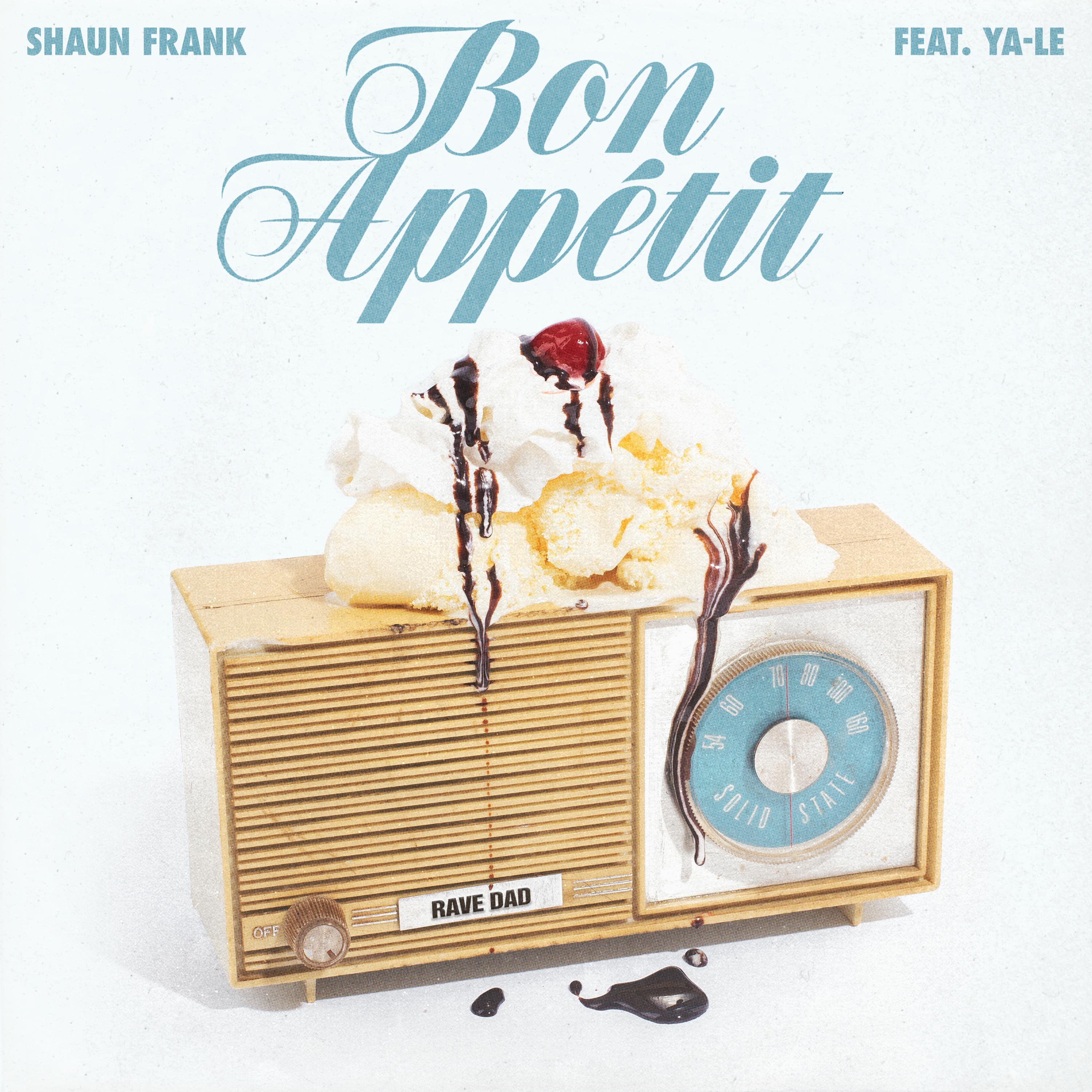 Bon Appétit歌词 歌手Shaun Frank / YA-LE-专辑Bon Appétit-单曲《Bon Appétit》LRC歌词下载
