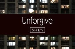 Unforgive歌词 歌手SHE'S-专辑Unforgive-单曲《Unforgive》LRC歌词下载