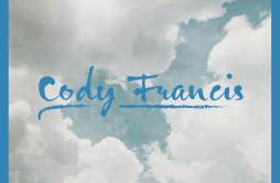 I Don't Wanna Go歌词 歌手Cody Francis-专辑I Don't Wanna Go-单曲《I Don't Wanna Go》LRC歌词下载