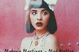 Mad Hatter (KXA Remix)歌词 歌手KXAMelanie Martinez-专辑Mad Hatter (KXA Remix)-单曲《Mad Hatter (KXA Remix)》LRC歌词下载