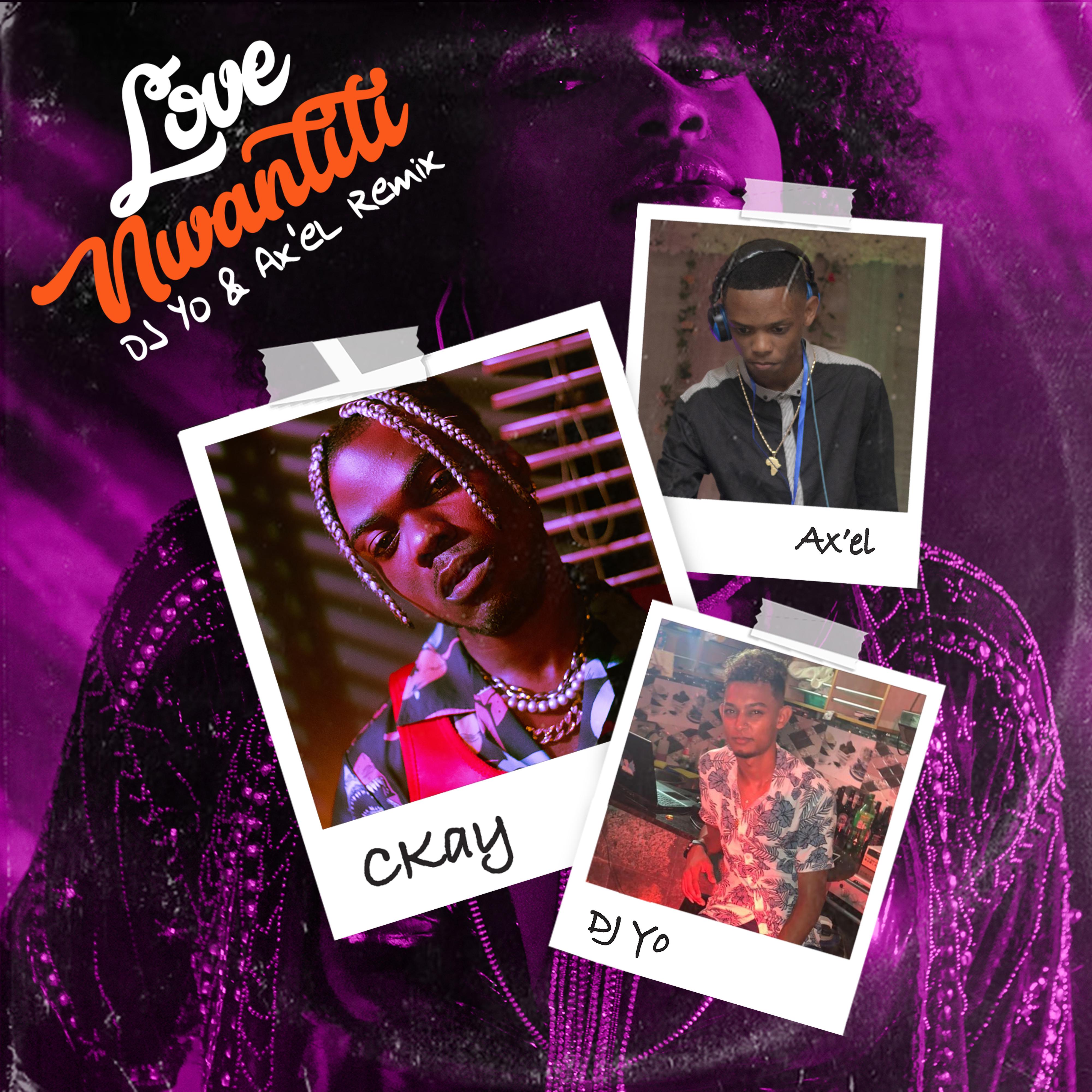 love nwantiti (feat. DJ Yo & AX'EL) [Remix]歌词 歌手DJ Yo / CKay / AX'EL-专辑love nwantiti (feat. DJ Yo & AX'EL) [Remix]-单曲《love nwantiti (feat. DJ Yo & AX'EL) [Remix]》LRC歌词下载