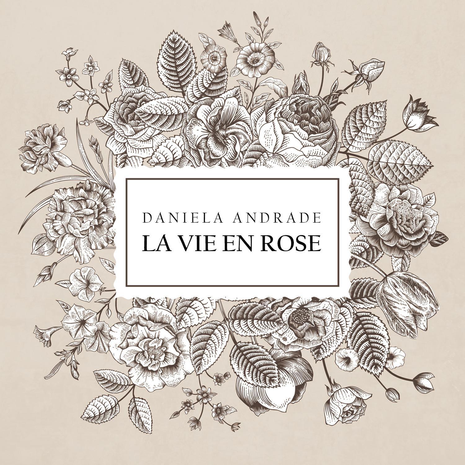 La Vie En Rose歌词 歌手Daniela Andrade-专辑La Vie En Rose-单曲《La Vie En Rose》LRC歌词下载
