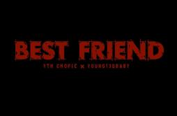 Best Friend 好朋友歌词 歌手YTH ChopieYOUNG13DBABY-专辑BEST FRIEND 好朋友-单曲《Best Friend 好朋友》LRC歌词下载