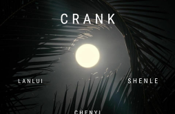 CRANK歌词 歌手CHENYILAN7CHENYI-专辑CRANK-单曲《CRANK》LRC歌词下载