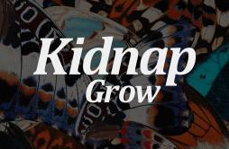 Grow歌词 歌手KidnapLeo Stannard-专辑Grow-单曲《Grow》LRC歌词下载