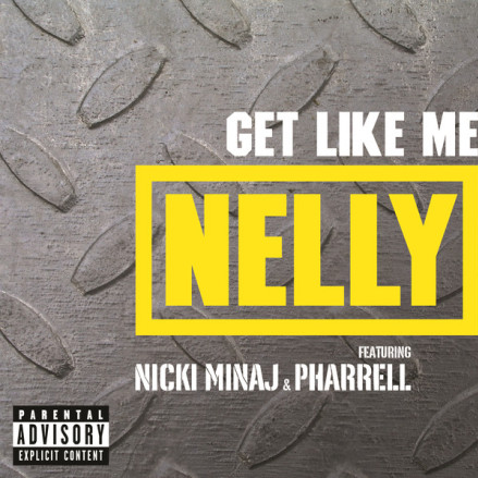 Get Like Me歌词 歌手Nelly / Nicki Minaj / Pharrell Williams-专辑Get Like Me - Single-单曲《Get Like Me》LRC歌词下载