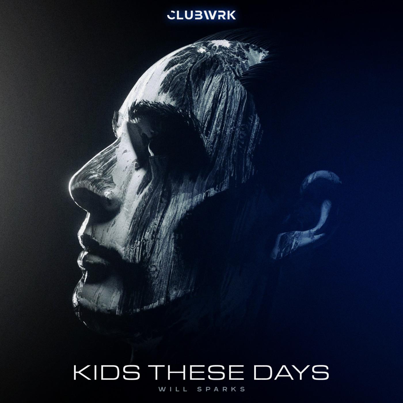 Kids These Days歌词 歌手Will Sparks-专辑Kids These Days-单曲《Kids These Days》LRC歌词下载