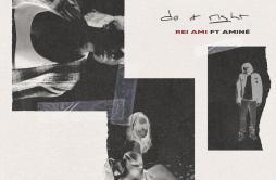 do it right歌词 歌手REI AMIAminé-专辑do it right-单曲《do it right》LRC歌词下载