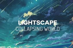 Collapsing World (Original Mix)歌词 歌手Lightscape-专辑Collapsing World-单曲《Collapsing World (Original Mix)》LRC歌词下载