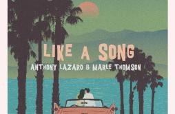 Like a Song歌词 歌手Anthony LazaroMarle Thomson-专辑Like a Song-单曲《Like a Song》LRC歌词下载