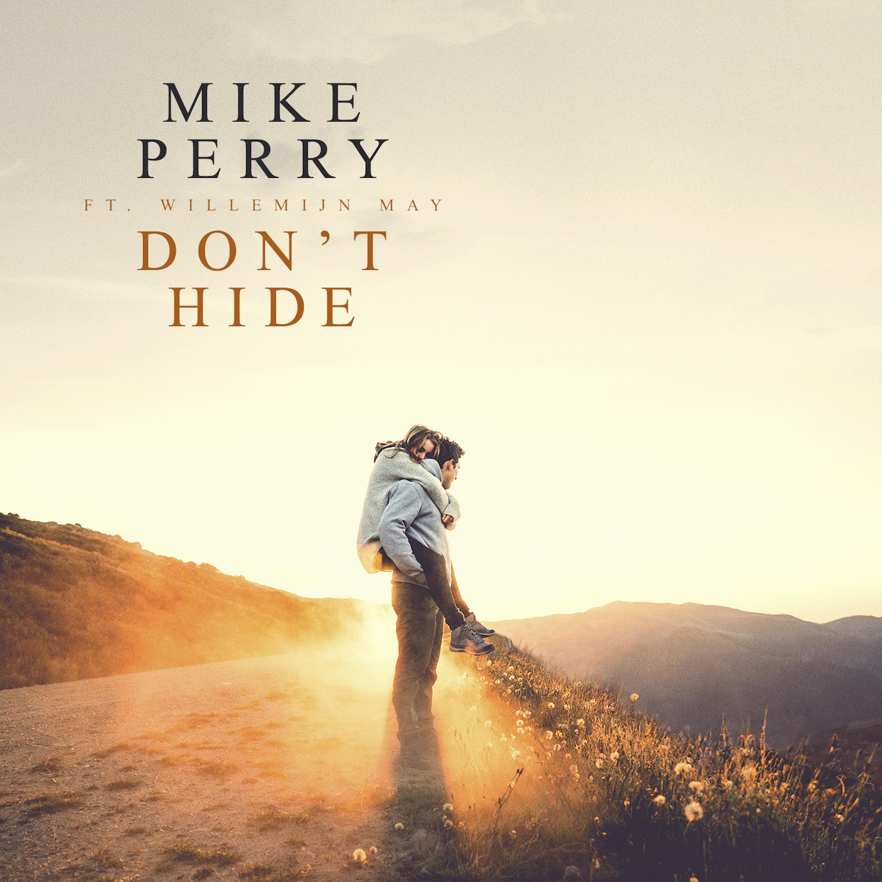 Don't Hide歌词 歌手Mike Perry / Willemijn May-专辑Don't Hide-单曲《Don't Hide》LRC歌词下载