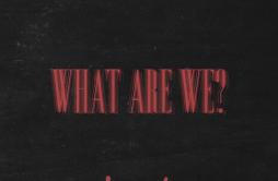 What Are We?歌词 歌手Inayah-专辑What Are We?-单曲《What Are We?》LRC歌词下载