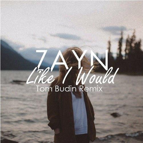 Like I Would (Tom Budin Remix)歌词 歌手Tom Budin / ZAYN-专辑Like I Would (Tom Budin Remix)-单曲《Like I Would (Tom Budin Remix)》LRC歌词下载
