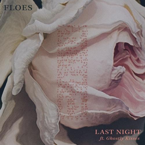 Last Night歌词 歌手Floes / Ghostly Kisses-专辑Last Night-单曲《Last Night》LRC歌词下载