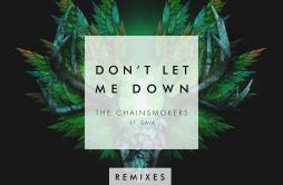 Don't Let Me Down (W&W Remix)歌词 歌手The ChainsmokersDayaW&W-专辑Don't Let Me Down (Remixes)-单曲《Don't Let Me D