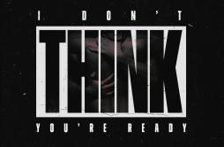 I Don't Think You're Ready歌词 歌手Tank-专辑I Don't Think You're Ready-单曲《I Don't Think You're Ready》LRC
