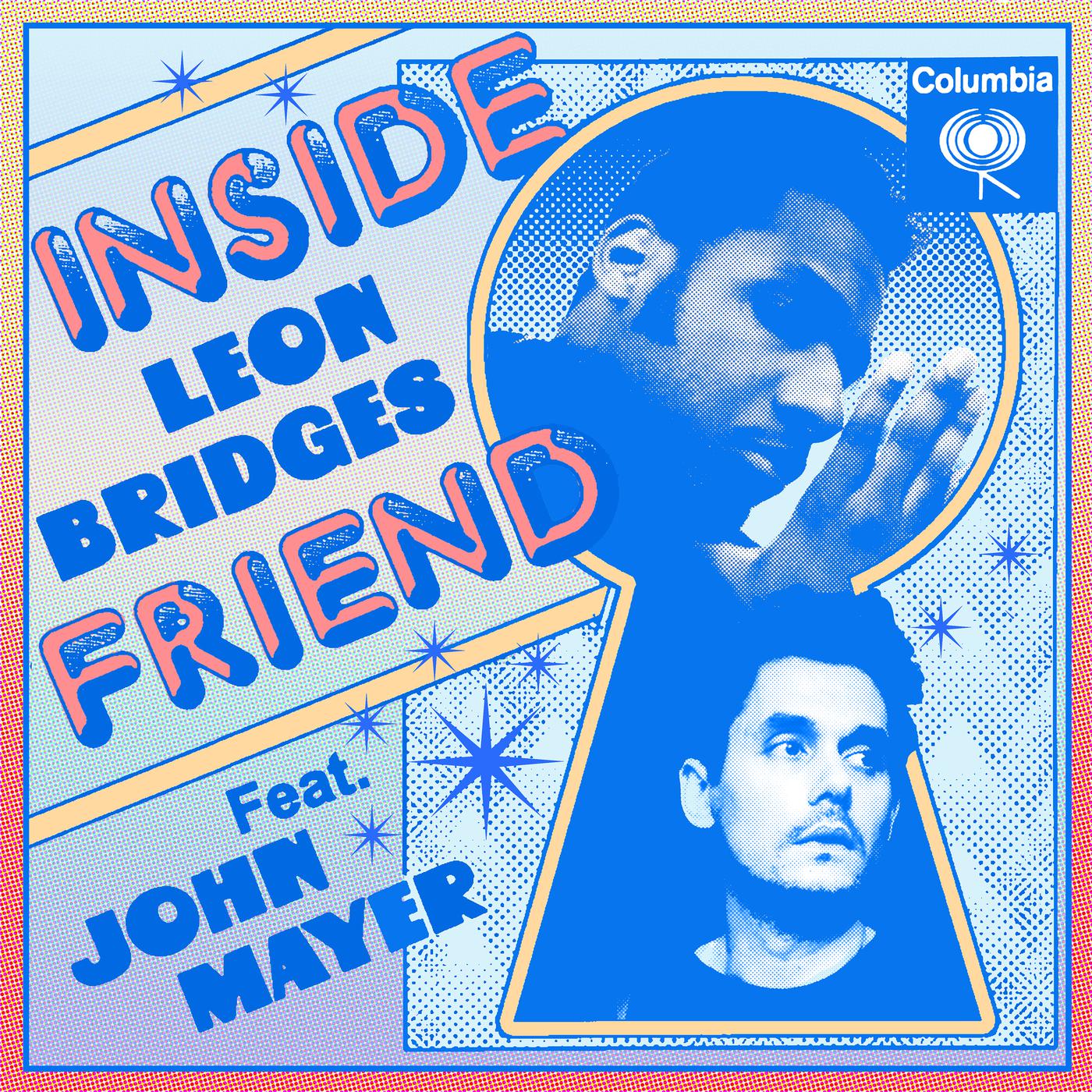 Inside Friend歌词 歌手Leon Bridges / John Mayer-专辑Inside Friend-单曲《Inside Friend》LRC歌词下载