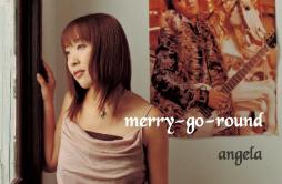 merry-go-round歌词 歌手angela-专辑merry-go-round-单曲《merry-go-round》LRC歌词下载