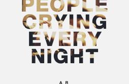 People Crying Every Night歌词 歌手A R I Z O N A-专辑People Crying Every Night-单曲《People Crying Every Night》LRC歌词下载