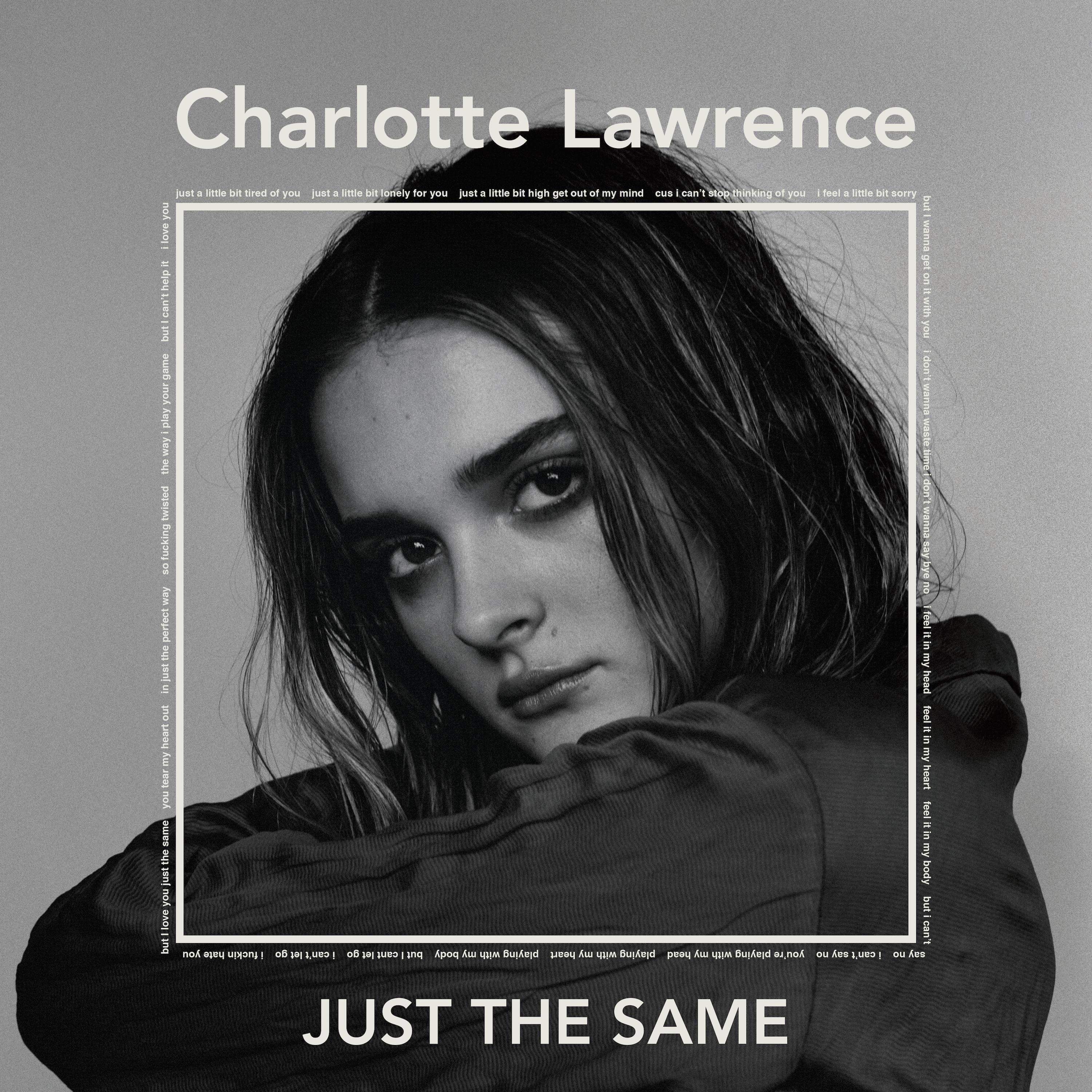 Just The Same歌词 歌手Charlotte Lawrence-专辑Just The Same-单曲《Just The Same》LRC歌词下载