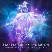 Fly Me To The Moon (Inspired By FINAL FANTASY XIV)歌词 歌手Sia-专辑Fly Me To The Moon (Inspired By FINAL FANTASY XIV)-单曲《Fly Me To The