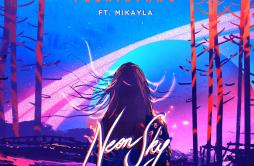 Neon Sky (Mokita Remix)歌词 歌手FeenixpawlMikaylaMokita-专辑Neon Sky (Mokita Remix)-单曲《Neon Sky (Mokita Remix)》LRC歌词下载