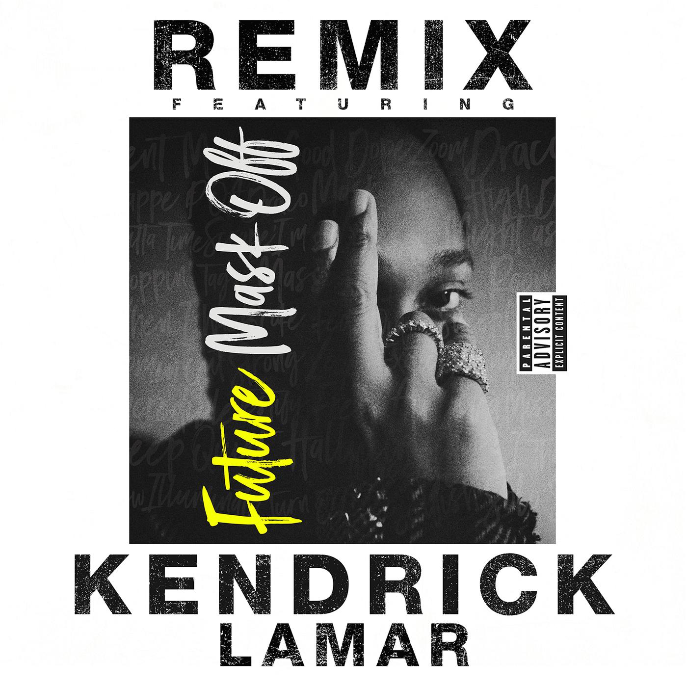 Mask Off (Remix)歌词 歌手Future / Kendrick Lamar-专辑Mask Off (Remix)-单曲《Mask Off (Remix)》LRC歌词下载