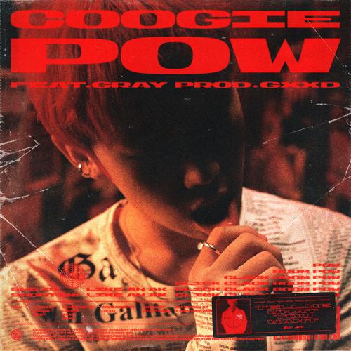 POW歌词 歌手Coogie / Gray-专辑POW-单曲《POW》LRC歌词下载
