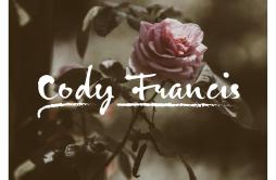 Rose In The Garden歌词 歌手Cody Francis-专辑Rose In The Garden-单曲《Rose In The Garden》LRC歌词下载