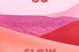 Go Slow歌词 歌手Gorgon CityKaskadeRomeo-专辑Go Slow-单曲《Go Slow》LRC歌词下载