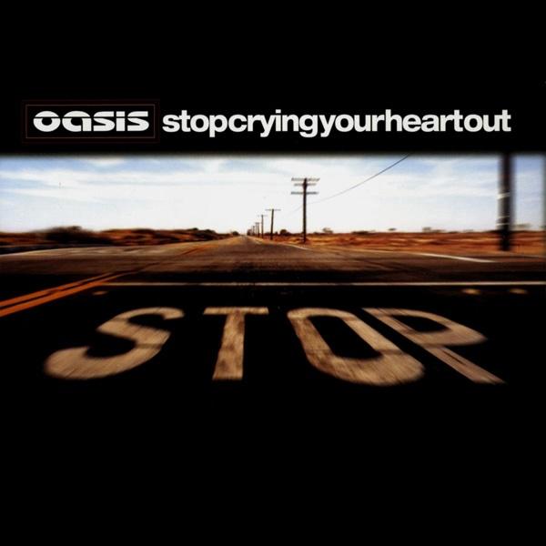 Stop Crying Your Heart Out歌词 歌手Oasis-专辑Stop Crying Your Heart Out-单曲《Stop Crying Your Heart Out》LRC歌词下载