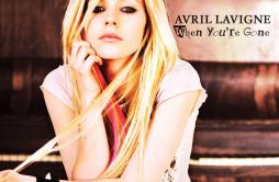 When You're Gone歌词 歌手Avril Lavigne-专辑When You're Gone-单曲《When You're Gone》LRC歌词下载