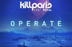 Operate (Illenium Remix)歌词 歌手Kill ParisILLENIUMImad Royal-专辑Operate (Illenium Remix)-单曲《Operate (Illenium Remix)》LRC歌词下载