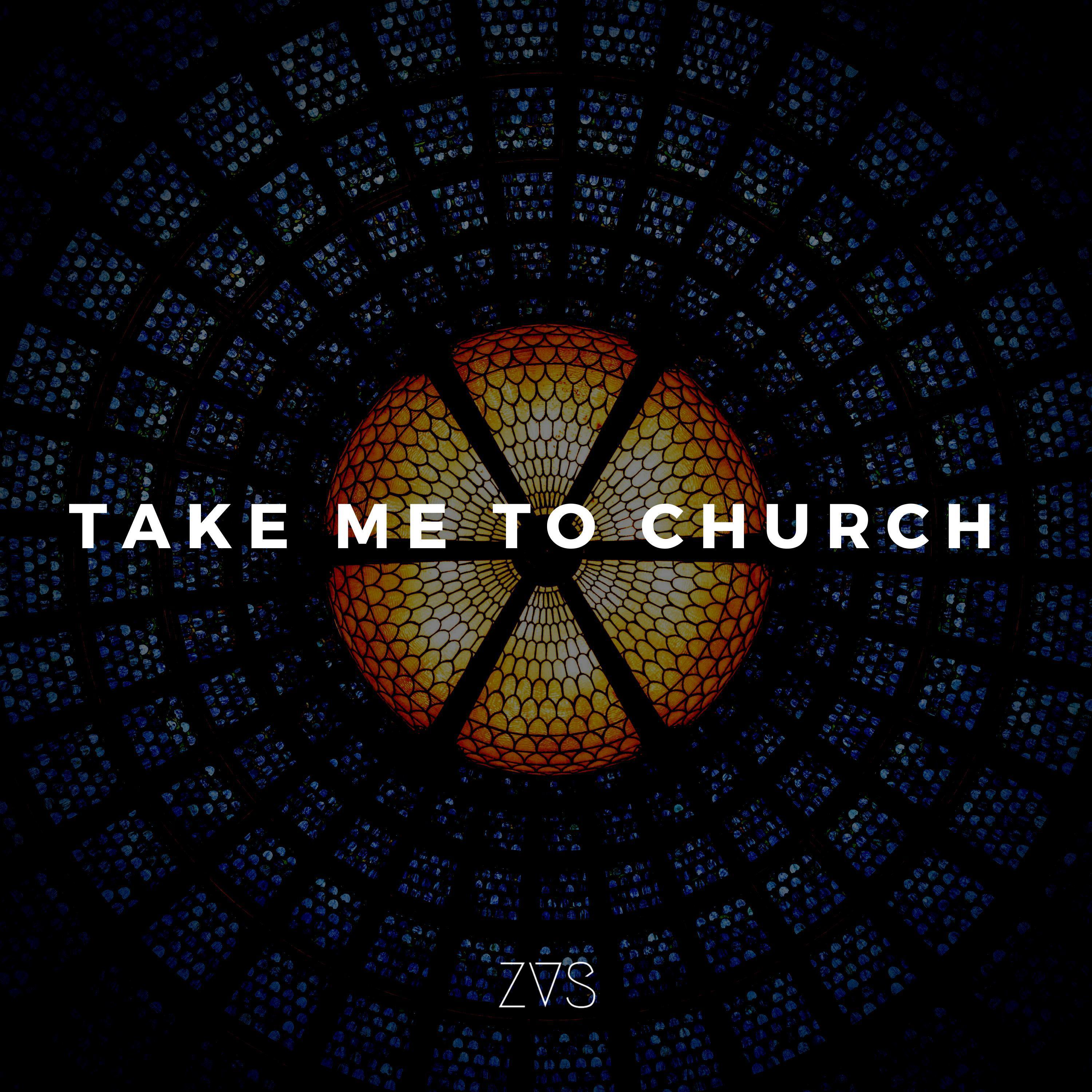 Take Me To Church歌词 歌手ZVS-专辑Take Me To Church-单曲《Take Me To Church》LRC歌词下载