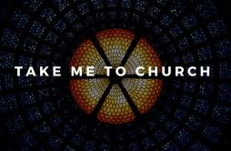 Take Me To Church歌词 歌手ZVS-专辑Take Me To Church-单曲《Take Me To Church》LRC歌词下载