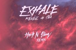 EXHALE (feat. Sia) (Hook N Sling)歌词 歌手KenzieSiaHook N Sling-专辑EXHALE (feat. Sia) (Hook N Sling Remix)-单曲《EXHALE (feat. Sia) (Hoo