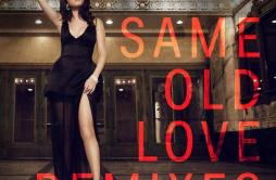 Same Old Love (Borgore Remix)歌词 歌手Selena GomezBorgore-专辑Same Old Love (Remixes)-单曲《Same Old Love (Borgore Remix)》LRC歌词下载