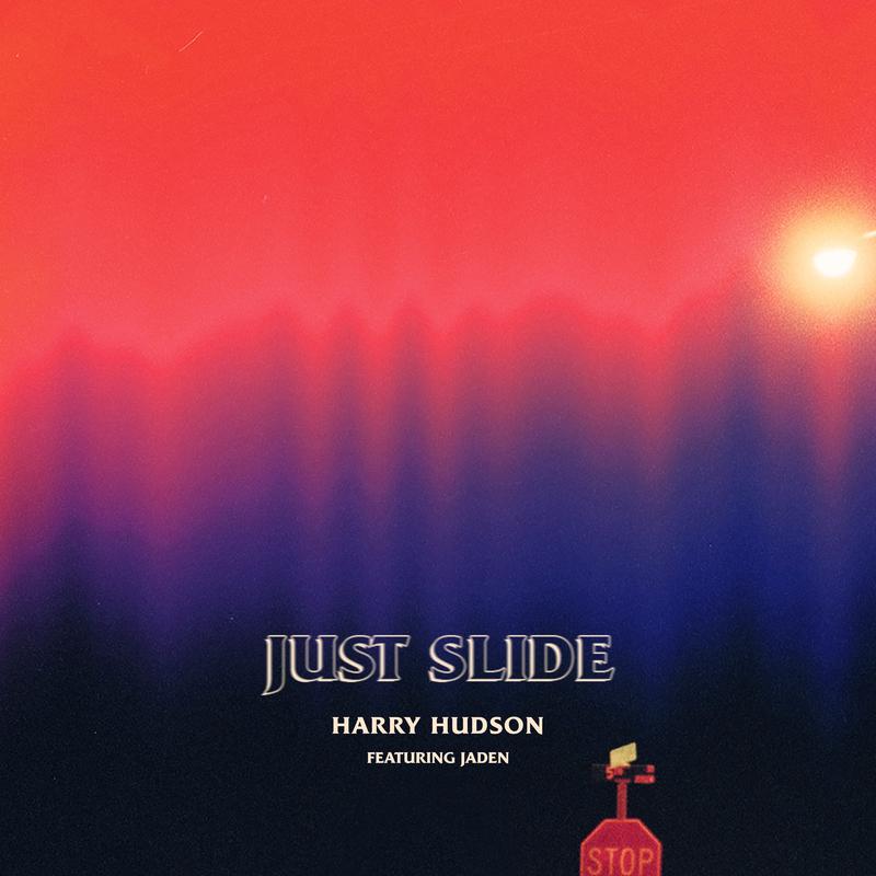 Just Slide歌词 歌手Harry Hudson / Jaden-专辑Just Slide-单曲《Just Slide》LRC歌词下载