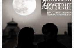 月光 Moonlight歌词 歌手royster lee-专辑MOON LIGHT-单曲《月光 Moonlight》LRC歌词下载