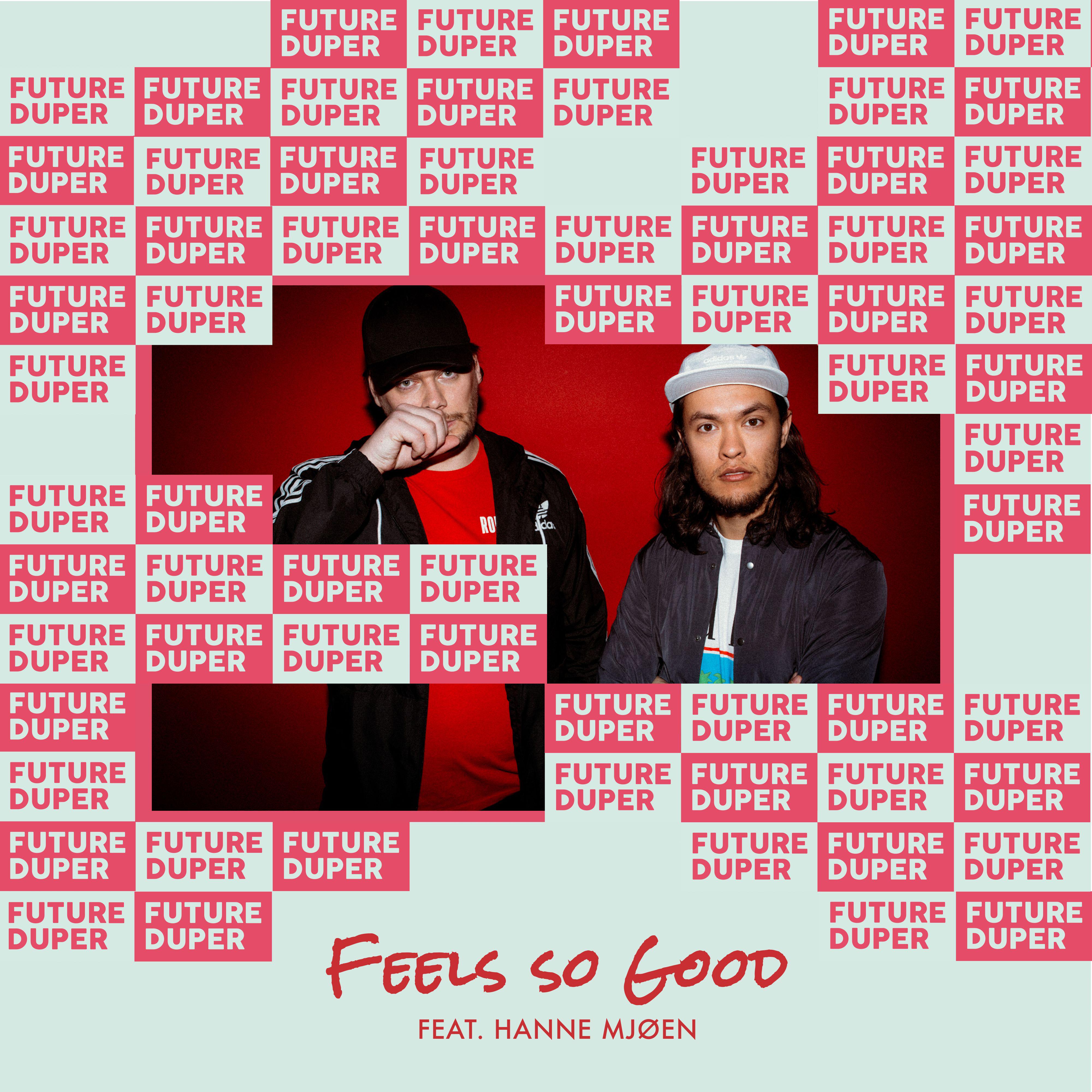 Feels So Good歌词 歌手Future Duper / Hanne Mjøen-专辑Feels So Good-单曲《Feels So Good》LRC歌词下载