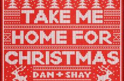 Take Me Home For Christmas歌词 歌手Dan + Shay-专辑Take Me Home For Christmas-单曲《Take Me Home For Christmas》LRC歌词下载