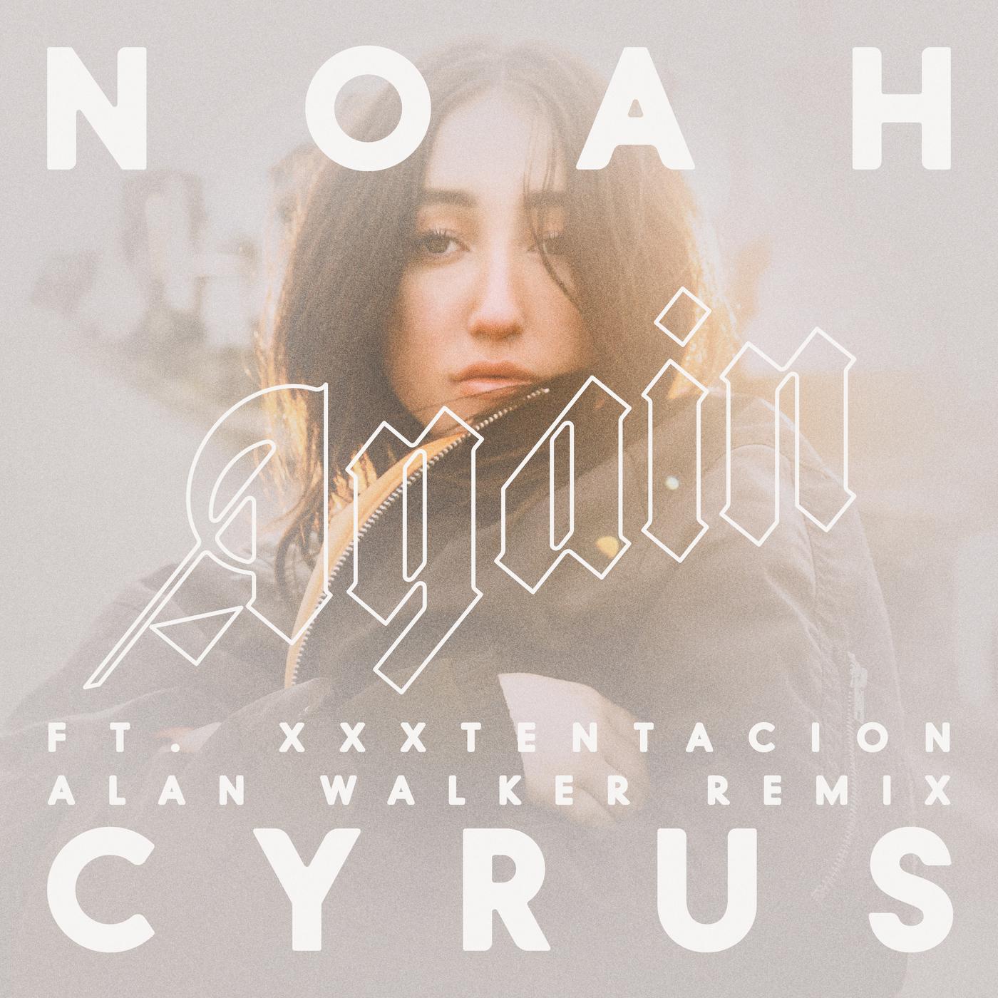 Again (Alan Walker Remix)歌词 歌手Noah Cyrus / XXXTENTACION / Alan Walker-专辑Again (Alan Walker Remix)-单曲《Again (Alan Walker Remix)》LRC歌词下载