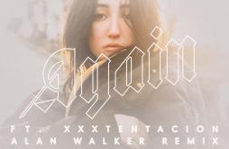 Again (Alan Walker Remix)歌词 歌手Noah CyrusXXXTENTACIONAlan Walker-专辑Again (Alan Walker Remix)-单曲《Again (Alan Walker Remix)》LRC歌词下载