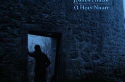 Reflections歌词 歌手Joshua Hyslop-专辑O Holy Night-单曲《Reflections》LRC歌词下载