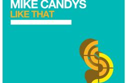 Like That (Original Club Mix)歌词 歌手Mike Candys-专辑Like That-单曲《Like That (Original Club Mix)》LRC歌词下载