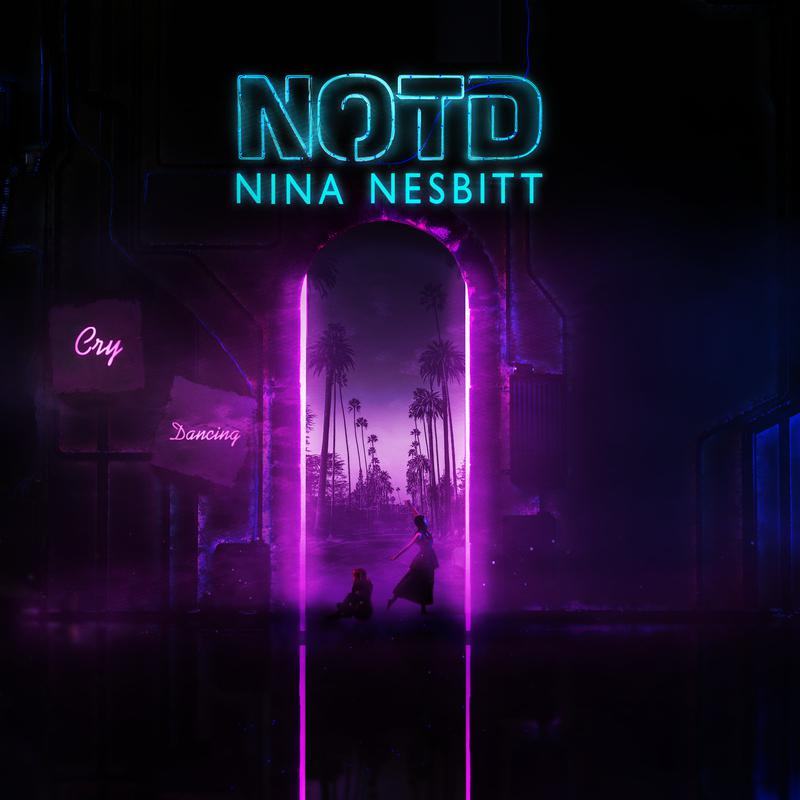 Cry Dancing歌词 歌手NOTD / Nina Nesbitt-专辑Cry Dancing-单曲《Cry Dancing》LRC歌词下载