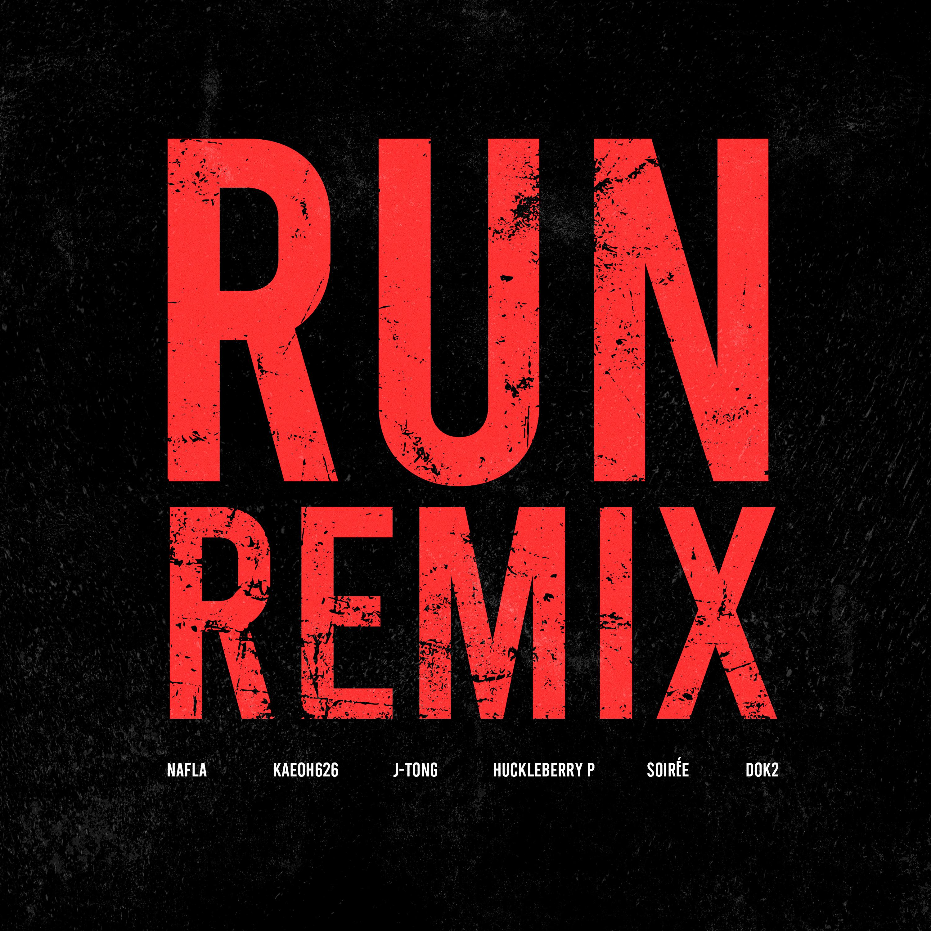 RUN! REMIX歌词 歌手nafla / KAEOH626 / 제이통 (J-Tong) / Huckleberry P / SOIRÉE / Dok2-专辑RUN! REMIX-单曲《RUN! REMIX》LRC歌词下载
